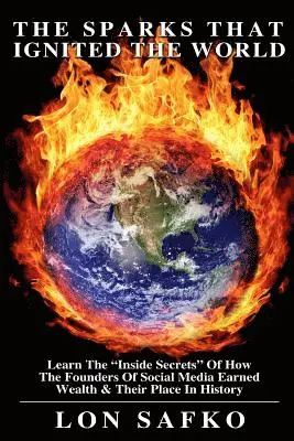 Lon Safko - The Sparks That Ignited The World: The Inside Secrets Of HowThe Founders Of Social Media Earned Wealth & Their Place In History, Häftad. Tillgänglighet: Lägg i varukorg