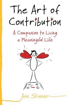 Ann Skinner - The Art of Contribution: A Companion to Living a Meaningful Life, Häftad