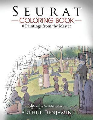 Arthur Benjamin - Seurat Coloring Book: 8 Paintings from the Master, Häftad