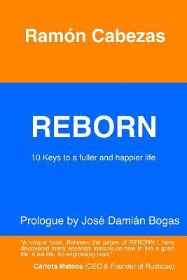 Ramon Cabezas - Reborn: 10 keys to a fuller and happier life, Häftad. Tillgänglighet: Lägg i varukorg