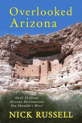 Nick Russell - Overlooked Arizona: Over 35 Arizona Destinations You Should See, Häftad. Tillgänglighet: Lägg i varukorg