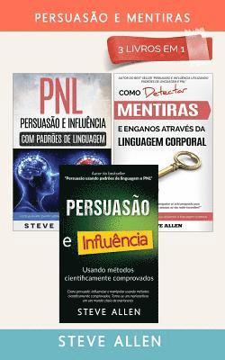 Steve Allen - Persuasão E Mentiras 3 Livros Em 1: Persuasão Usando Métodos Cientificamente Comprobados + Persuasão Usando Padrões de Linguagem E Técnicas de Pnl +co, Häftad