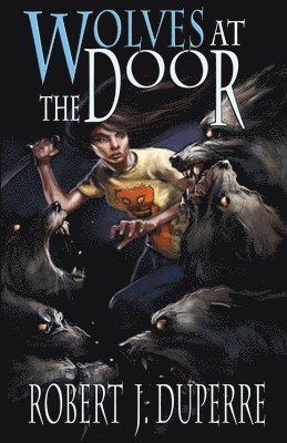 Robert J. Duperre - Wolves at the Door, Häftad. Tillgänglighet: Lägg i varukorg