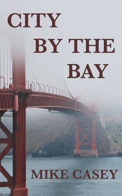 Mike Casey - City By The Bay, Häftad. Tillgänglighet: Lägg i varukorg
