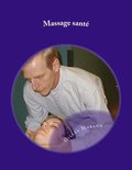 Massage sant: Pour Bb, enfant, ado, amoureux, femme enceinte, 3e ge et massage sur chaise