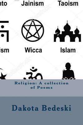 Dakota Bedeski - Religion: A collection of Poems, Häftad. Tillgänglighet: Lägg i varukorg
