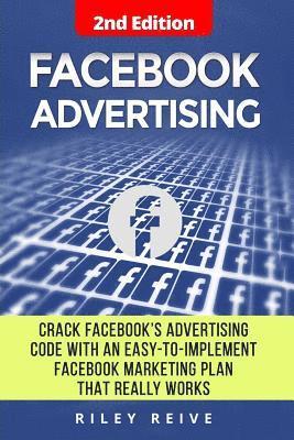 Riley Reive - Facebook Advertising: Crack the Facebook Ad Code with an Easy-To-Implement Facebook Marketing Plan That Really Works and Reach 4000 Potentia, Häftad. Tillgänglighet: Lägg i varukorg