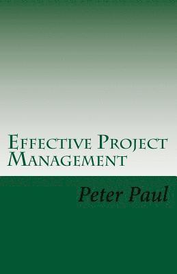 Peter Paul - Effective Project Management: The Peter Paul Approach, Häftad. Tillgänglighet: Lägg i varukorg