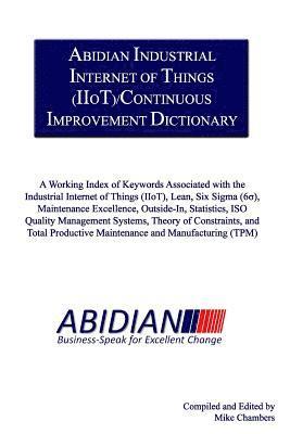 Mike Chambers - Abidian Industrial Internet of Things (IIoT)/Continuous Improvement Dictionary: A Working Index of Keywords Associated with the Industrial Internet of, Häftad. Tillgänglighet: Lägg i varukorg