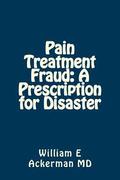 Pain Treatment Fraud: A Prescription for Disaster