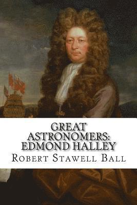 Robert Stawell Ball, Paula Benitez - Great Astronomers: Edmond Halley Robert Stawell Ball, Häftad