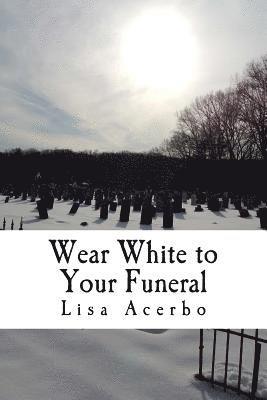 Lisa Acerbo - Wear White to Your Funeral, Häftad. Tillgänglighet: Lägg i varukorg