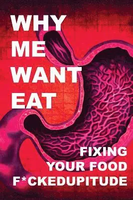 Krista Scott-Dixon - Why Me Want Eat: Fixing Your Food F*ckedupitude, Häftad. Tillgänglighet: Lägg i varukorg