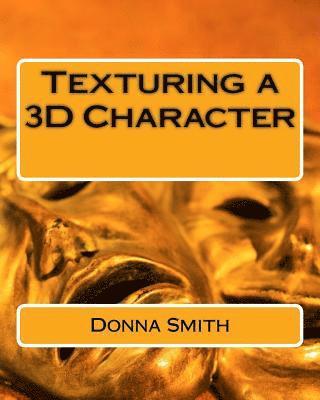Donna Smith - Texturing a 3D Character, Häftad