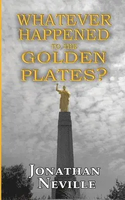 Jonathan Neville - Whatever Happened to the Golden Plates?, Häftad. Tillgänglighet: Lägg i varukorg