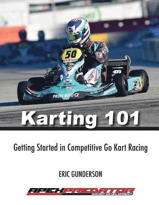 Eric S. Gunderson - Karting 101: Getting Started in Competitive Go Kart Racing, Häftad