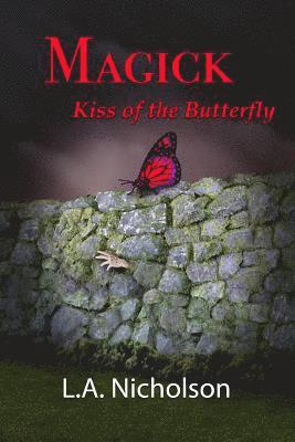 L. A. Nicholson - MAGICK Kiss of the Butterfly, Häftad. Tillgänglighet: Lägg i varukorg