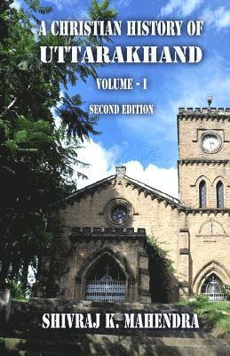 Shivraj K Mahendra - Christian History of Uttarakhand, Vol. I (Second Edition), Häftad. Tillgänglighet: Lägg i varukorg