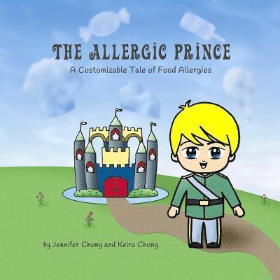 Keira Chung, Jennifer Chung - The Allergic Prince: A Customizable Tale of Food Allergies, Häftad. Tillgänglighet: Lägg i varukorg