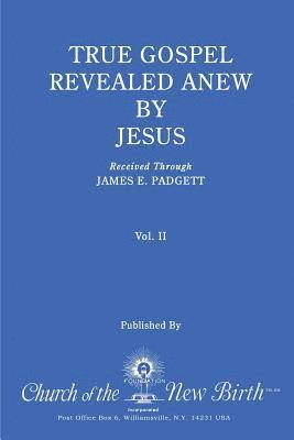 James E. Padgett - True Gospel Revealed Anew by Jesus, Volume II: Received Through James E Padgett, Häftad. Tillgänglighet: Lägg i varukorg