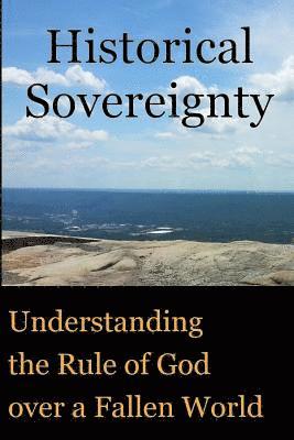Michael L. Chiavone - Historical Sovereignty: Understanding the Rule of God over a Fallen World, Häftad. Tillgänglighet: Lägg i varukorg