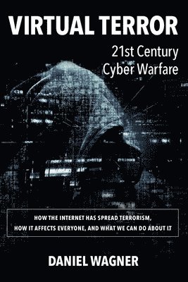Daniel Wagner - Virtual Terror: 21st Century Cyber Warfare, Häftad