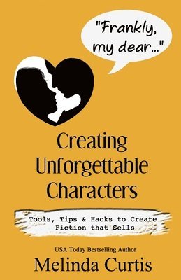 Melinda Curtis - Frankly, my dear...Creating Unforgettable Characters, Häftad