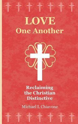 Michael L. Chiavone - Love One Another: Reclaiming the Christian Distinctive, Häftad. Tillgänglighet: Lägg i varukorg