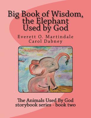 Carol Dabney - Big Book of Wisdom, the Elephant Used by God, Häftad. Tillgänglighet: Lägg i varukorg