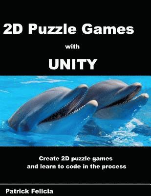 Patrick Felicia - A Beginner's Guide to 2D Puzzle Games with Unity: Create simple 2D puzzle games and learn C# in the process, Häftad. Tillgänglighet: Lägg i varukorg