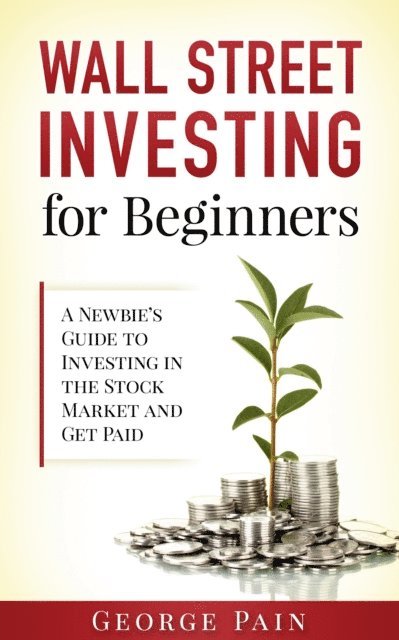 George Pain - Wall Street Investing and Finance for Beginners, E-bok. Tillgänglighet: Lägg i varukorg