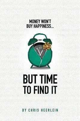Chris Heerlein - Money Won't Buy Happiness - But Time to Find It, Häftad. Tillgänglighet: Lägg i varukorg