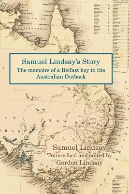 Samuel Lindsay, Gordon Lindsay - Samuel Lindsay's Story: The memoir of a Belfast boy in the Australian Outback, Häftad. Tillgänglighet: Lägg i varukorg