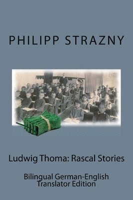 Philipp Strazny - Ludwig Thoma: Rascal Stories: Bilingual German-English Translator Edition, Häftad