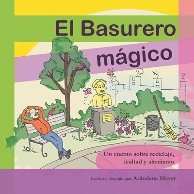 Arandana Mayor - El Basurero Magico: Un cuento ilustrado sobre ecologia, reciclaje, lealtad y altruismo, Häftad. Tillgänglighet: Lägg i varukorg