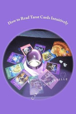 Carole Somerville - How to Read Tarot Cards Intuitively: Learn the Secrets of Reading Tarot, Häftad. Tillgänglighet: Lägg i varukorg