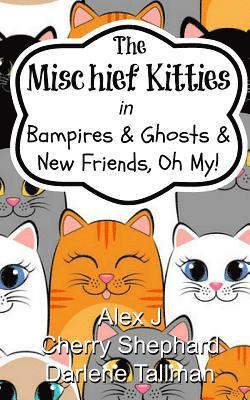 Cherry Shephard, Darlene Tallman - The Mischief Kitties in Bampires & Ghosts & New Friends, Oh My!, Häftad