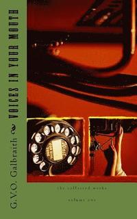 voices in your mouth: the collected works of G.V.O Galbraith volume one