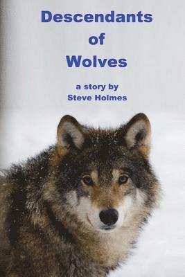 Steve Holmes - Descendants of Wolves, Häftad