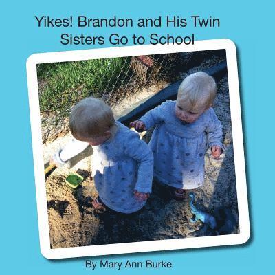 Mary Ann Burke - Yikes! Brandon and His Twin Sisters Go to School, Häftad. Tillgänglighet: Lägg i varukorg