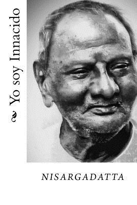Nisargadatta Maharaj - Yo soy Innacido, Häftad. Tillgänglighet: Lägg i varukorg