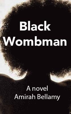 Amirah Bellamy - Black Wombman, Häftad. Tillgänglighet: Lägg i varukorg