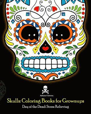 Adriana P. Jenova - Skulls: Coloring Books for Grownups: Day of the Dead: Stress Relieving: (Adult Coloring Book For Men Women & Teens Stress Relief & Art Color Therapy), Häftad. Tillgänglighet: Lägg i varukorg
