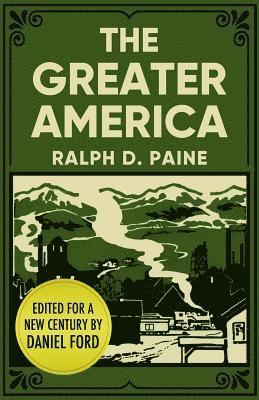 Daniel Ford, Ralph D. Paine - The Greater America: An Epic Journey Through a Vibrant New Country, Häftad. Tillgänglighet: Lägg i varukorg