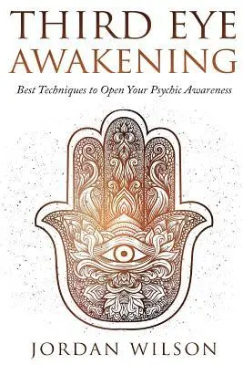 Jordan Wilson - Third Eye Awakening: Best Techniques to Open Your Psychic Awareness, Häftad. Tillgänglighet: Lägg i varukorg