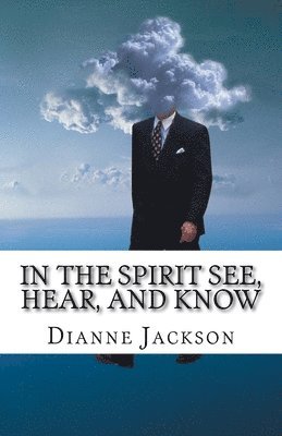 Dianne Jackson - IN THE SPIRIT See, Hear, and Know, Häftad