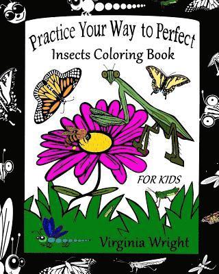 Virginia Wright - Practice Your Way to Perfect: Insects Coloring Book (For Kids), Häftad. Tillgänglighet: Lägg i varukorg