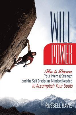 Russell Davis - Willpower: How to Discover Your Internal Strength and the Self Discipline Mindset Needed to Accomplish Your Goals, Häftad. Tillgänglighet: Lägg i varukorg