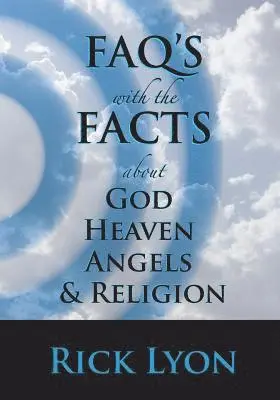 David Rick Lyon - FAQ's With The FACTS: About God, Heaven, Angels, And Religion, Häftad. Tillgänglighet: Lägg i varukorg