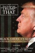 Now Go Run And Trump That: Black America's Guide to Surviving and Thriving in President Trump's America
